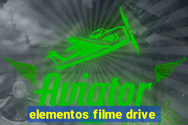 elementos filme drive